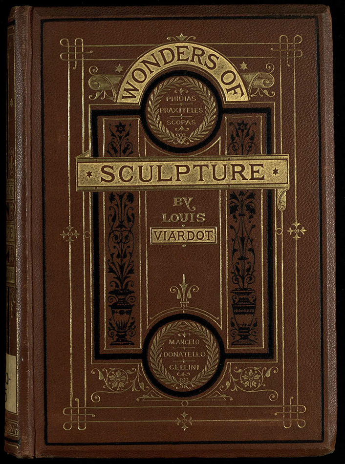 Wonders of Sculpture by Louis Viardot. Features gilded pages and is sprinkled throughout with detailed illustrations of sculptures (Cro NB60.V5)