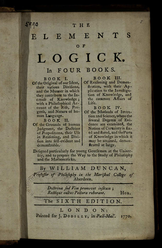 William Duncan (1717-1760), The elements of logick in four books. Sixth edition. London, 1770. St Andrews copy at s BC101.D8D70.