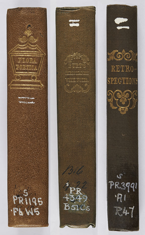 Examples of spine titles blocked in gold; the first, dating to 1834, has been applied at a slight angle. Thomas Willcocks, Flora poetica (London: Longman, Rees, Orme and Co, 1834), s PR1195.F6W5 ; William Burt, Christianty: a poem, in three books (London: Cochrane & Co., 1835), s PR4349.B51C5 ; Retrospections: a soldier’s story (Dublin: William Curry, Jun. and Co., 1839), s PR3991.A1R47.