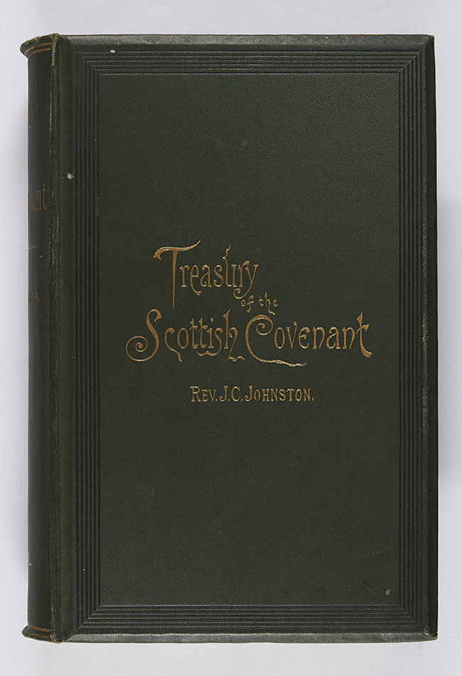 A dark green fine diagonal rib cloth binding, with the title blocked in gilt in the centre in flowing letters. John C. Johnston, Treasury of the Scottish covenant (Edinburgh: Andrew Elliot, 1887), McK BX9081.J7.